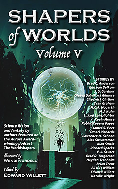 Shapers of Worlds, Vol. 5:  Science Fiction & Fantasy by authors featured on the Aurora Award-winning podcast The Worldshapers