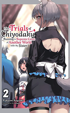 The Trials of Chiyodaku, Vol. 2:  Running the Supreme Court of Another World with My Sister