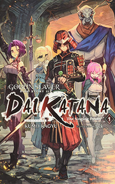 Goblin Slayer Side Story II: Dai Katana, Vol. 1:  The Singing Death