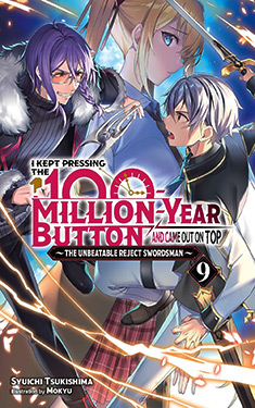 I Kept Pressing the 100-Million-Year Button and Came Out on Top, Vol. 9:  The Unbeatable Reject Swordsman