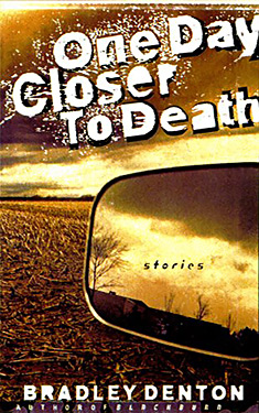 One Day Closer to Death:  Eight Stabs at Immortality