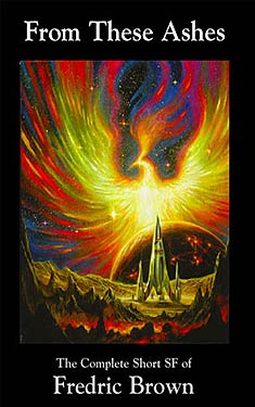 From These Ashes:  The Complete Short SF of Fredric Brown