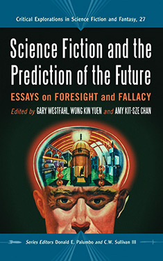 Science Fiction and the Prediction of the Future:  Essays on Foresight and Fallacy