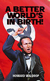 A Better World's in Birth!