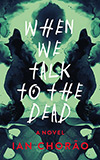 When We Talk to the Dead