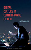 Digital Culture in Contemporary Fiction