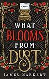 What Blooms from Dust