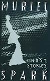 The Ghost Stories of Muriel Spark