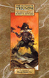 The Ultimate Triumph:  The Heroic Fantasy of Robert E Howard