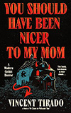 You Should Have Been Nicer to My Mom
