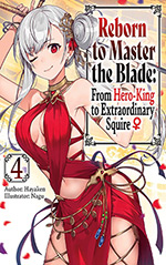 Reborn to Master the Blade, Vol. 4: From Hero-King to Extraordinary Squire