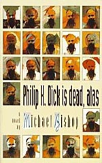 Philip K. Dick Is Dead, Alas