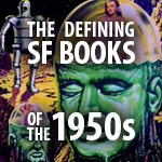 The Defining Science Fiction Books of the 1950s The Defining Science Fiction Books of the 1950s