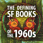 The Defining Science Fiction Books of the 1960s The Defining Science Fiction Books of the 1960s