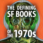 The Defining Science Fiction Books of the 1970s The Defining Science Fiction Books of the 1970s